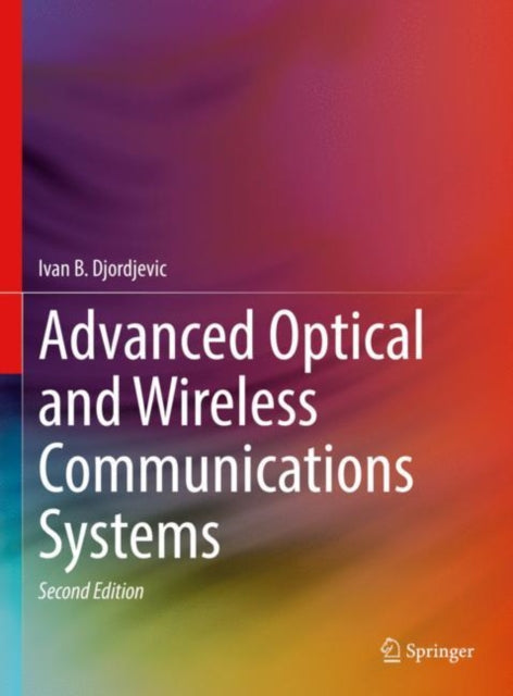 Book cover of: Advanced Optical and Wireless Communications Systems. By: Ivan B. Djordjevic