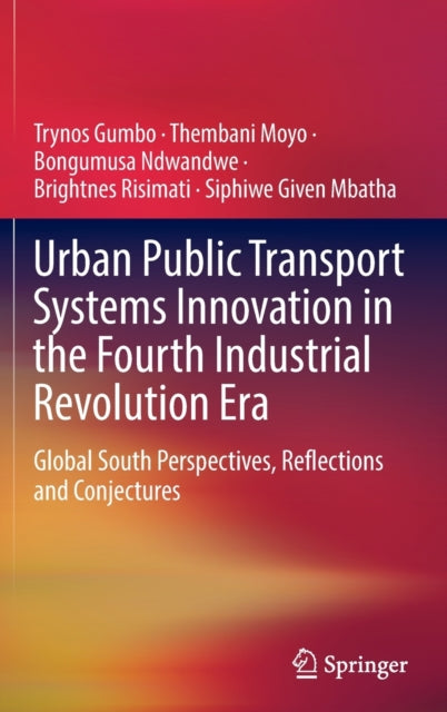 Book cover of: Urban Public Transport Systems Innovation in the Fourth Industrial Revolution Era. By: Trynos Gumbo