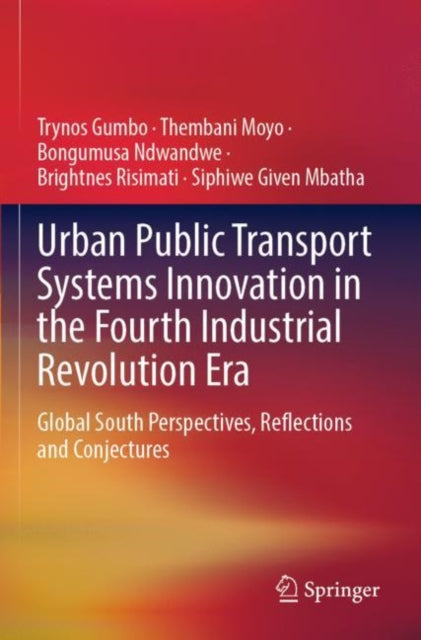 Book cover of: Urban Public Transport Systems Innovation in the Fourth Industrial Revolution Era. By: Trynos Gumbo