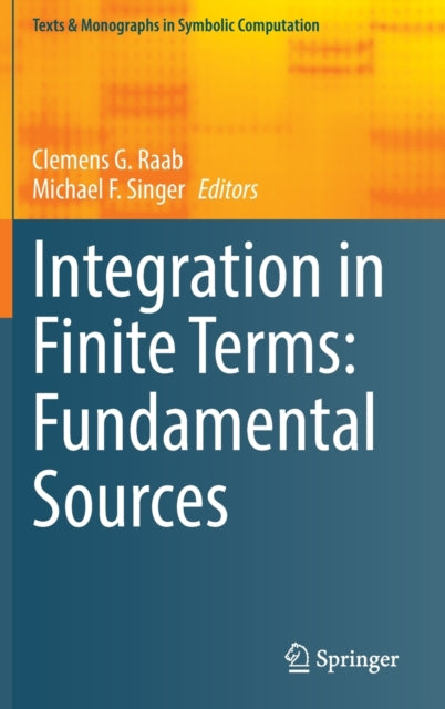 Book cover of: Integration in Finite Terms: Fundamental Sources. By: Michael F. Singer