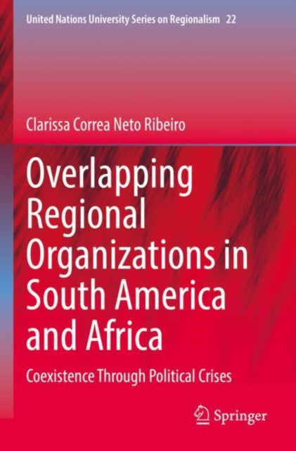 Book cover of: Overlapping Regional Organizations in South America and Africa. By: Clarissa Correa Neto Ribeiro