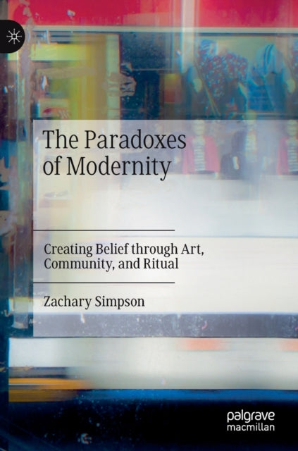 Book cover of: Paradoxes of Modernity. By: Zachary Simpson