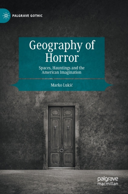 Book cover of: Geography of Horror. By: Marko Lukic