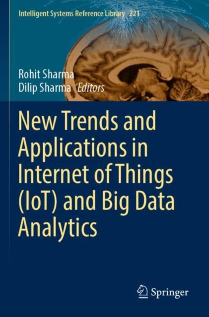 Book cover of: New Trends and Applications in Internet of Things (IoT) and Big Data Analytics. By: Rohit Sharma