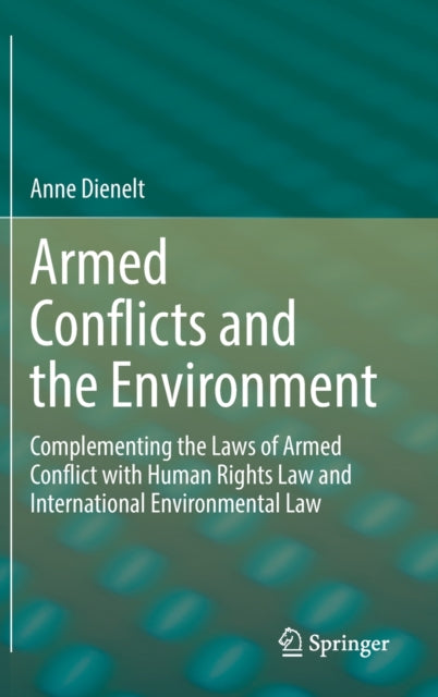 Book cover of: Armed Conflicts and the Environment. By: Anne Dienelt