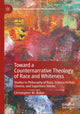 Book cover of: Toward a Counternarrative Theology of Race and Whiteness. By: Christopher M. Baker