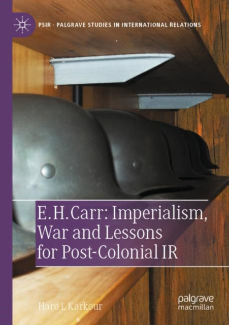Book cover of: E. H. Carr: Imperialism, War and Lessons for Post-Colonial IR. By: Haro L. Karkour