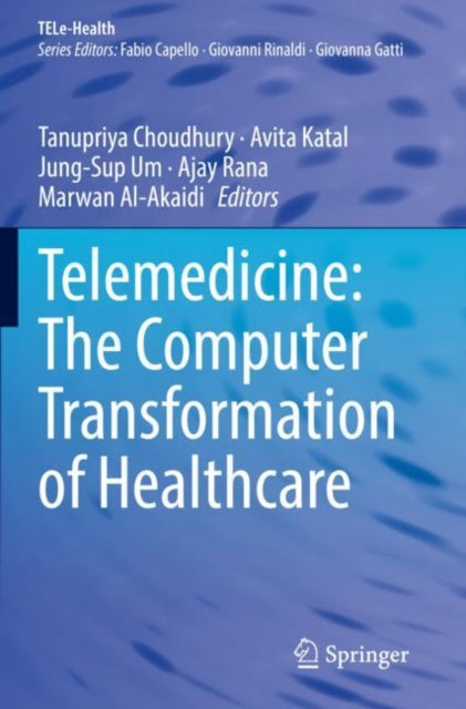Book cover of: Telemedicine: The Computer Transformation of Healthcare. By: Tanupriya Choudhury