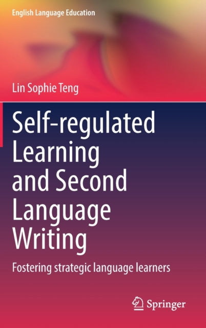 Book cover of: Self-regulated Learning and Second Language Writing. By: Lin Sophie Teng