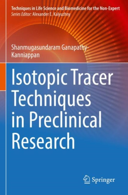 Book cover of: Isotopic Tracer Techniques in Preclinical Research. By: Shanmugasundaram Ganapathy-Kanniappan