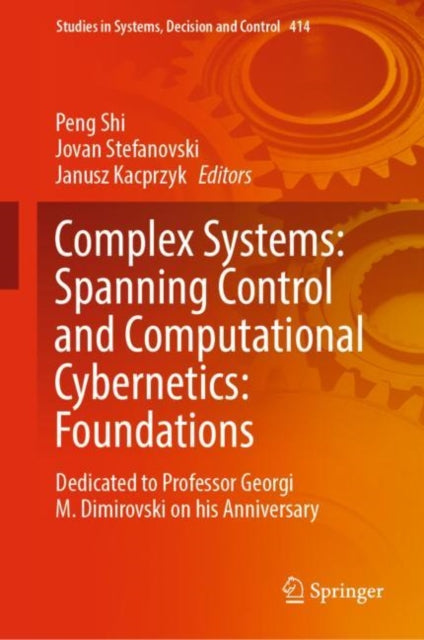 Book cover of: Complex Systems: Spanning Control and Computational Cybernetics: Foundations. By: Peng Shi