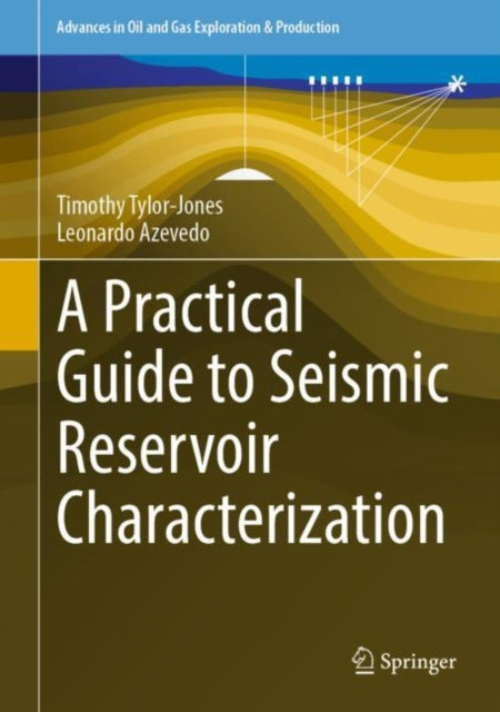 Book cover of: Practical Guide to Seismic Reservoir Characterization. By: Timothy Tylor-Jones