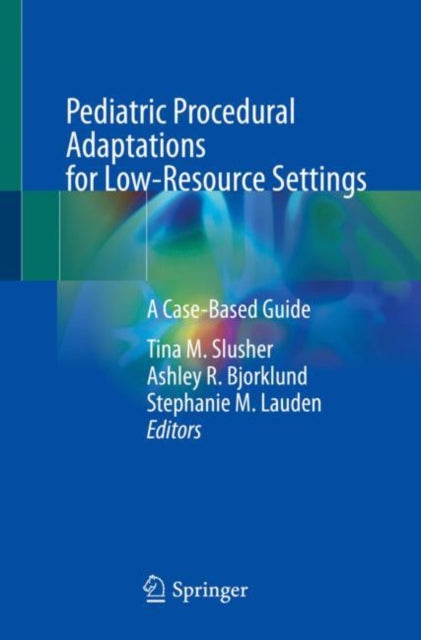 Book cover of: Pediatric Procedural Adaptations for Low-Resource Settings. By: Tina M. Slusher