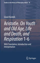 Book cover of: Aristotle. On Youth and Old Age, Life and Death, and Respiration 1-6. By: Giouli Korobili