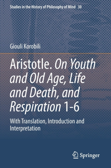 Book cover of: Aristotle. On Youth and Old Age, Life and Death, and Respiration 1-6. By: Giouli Korobili