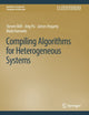 Book cover of: Compiling Algorithms for Heterogeneous Systems. By: Steven Bell