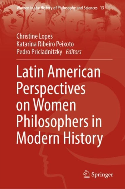 Book cover of: Latin American Perspectives on Women Philosophers in Modern History. By: Sayavur Bakhtiyarov