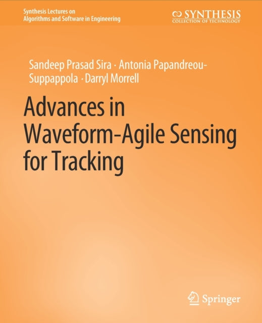 Book cover of: Advances in Waveform-Agile Sensing for Tracking. By: Sandeep Prasad Sira
