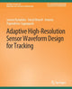 Book cover of: Adaptive High-Resolution Sensor Waveform Design for Tracking. By: Ioannis Kyriakides