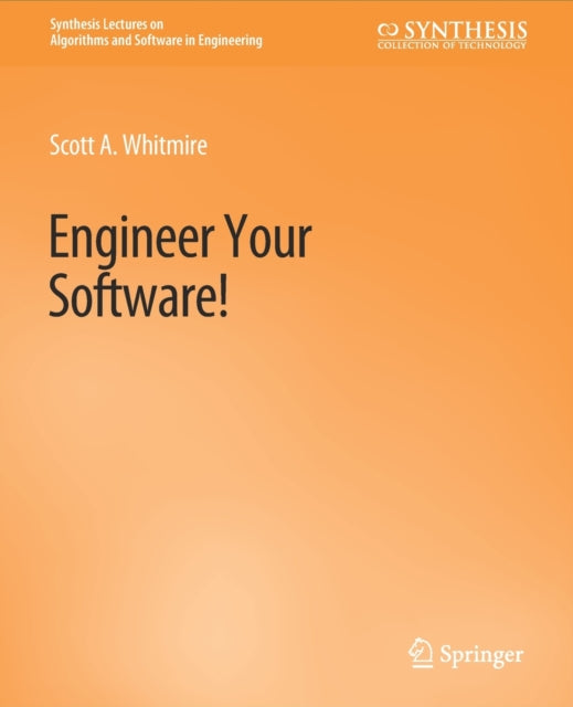 Book cover of: Engineer Your Software!. By: Scott A. Whitmire