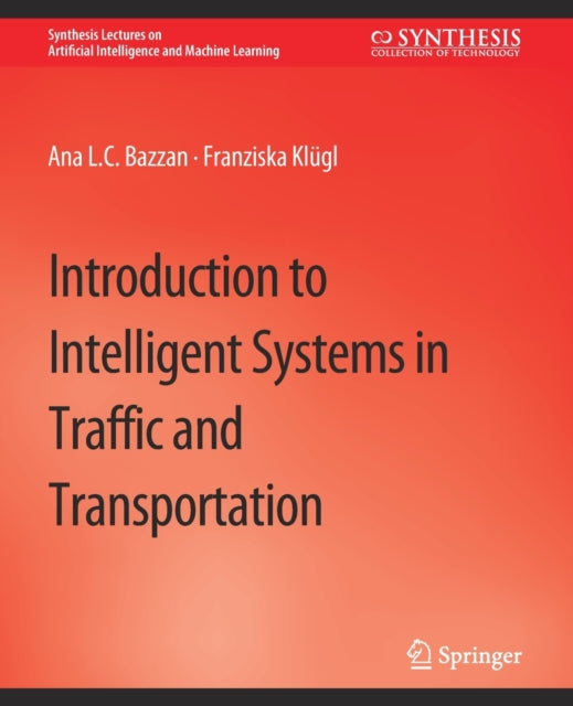 Book cover of: Introduction to Intelligent Systems in Traffic and Transportation. By: Ana L. C. Rosenfeld