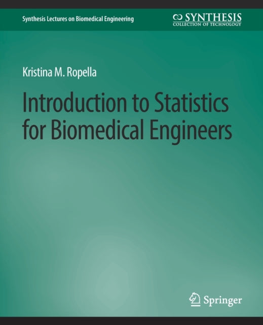 Book cover of: Introduction to Statistics for Biomedical Engineers. By: Kristina Ropella