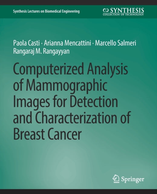 Book cover of: Computerized Analysis of Mammographic Images for Detection and Characterization of Breast Cancer. By: Arianna Mencattini