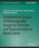 Book cover of: Computerized Analysis of Mammographic Images for Detection and Characterization of Breast Cancer. By: Arianna Mencattini