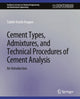 Book cover of: Cement Types, Admixtures, and Technical Procedures of Cement Analysis. By: Tadele Assefa Aragaw