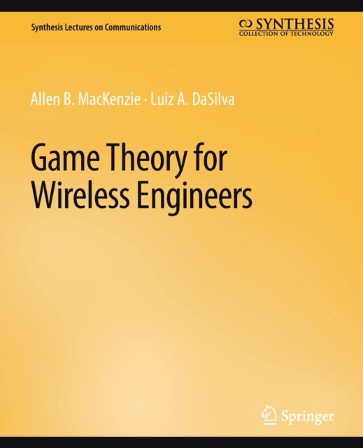 Book cover of: Game Theory for Wireless Engineers. By: Allen B. MacKenzie