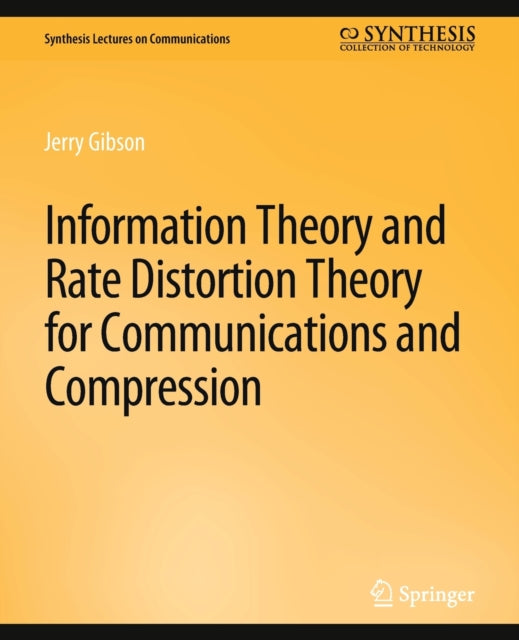 Book cover of: Information Theory and Rate Distortion Theory for Communications and Compression. By: Jerry Gibson