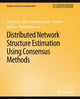Book cover of: Distributed Network Structure Estimation Using Consensus Methods. By: Sai Zhang
