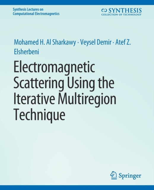Book cover of: Electromagnetic Scattering using the Iterative Multi-Region Technique. By: Mohamed H. Al Sharkawy