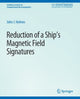 Book cover of: Reduction of a Ship's Magnetic Field Signatures. By: John Holmes