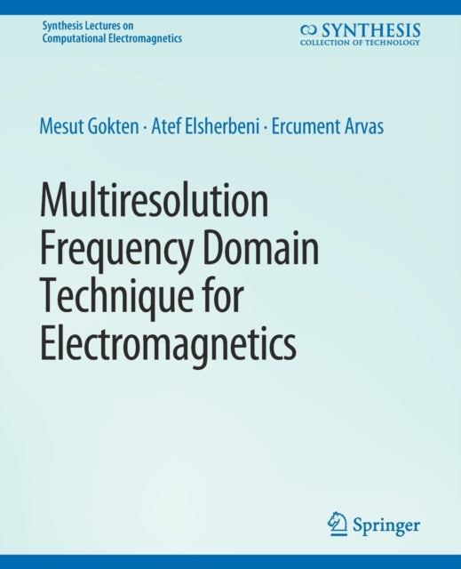 Book cover of: Multiresolution Frequency Domain Technique for Electromagnetics. By: Mesut Gökten
