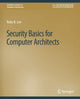 Book cover of: Security Basics for Computer Architects. By: Ruby B. Lee
