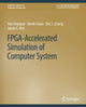 Book cover of: FPGA-Accelerated Simulation of Computer Systems. By: Hari Angepat