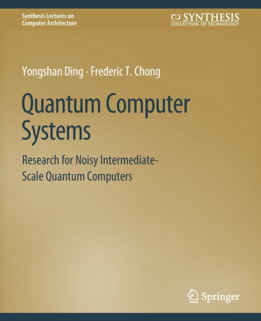 Book cover of: Quantum Computer Systems. By: Yongshan Ding