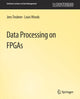 Book cover of: Data Processing on FPGAs. By: Jens Teubner