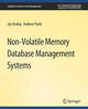 Book cover of: Non-Volatile Memory Database Management Systems. By: Joy Arulraj