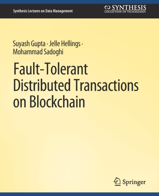 Book cover of: Fault-Tolerant Distributed Transactions on Blockchain. By: Suyash Gupta