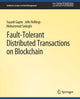 Book cover of: Fault-Tolerant Distributed Transactions on Blockchain. By: Suyash Gupta