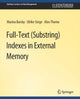 Book cover of: Full-Text (Substring) Indexes in External Memory. By: Marina Barsky