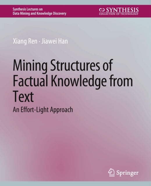 Book cover of: Mining Structures of Factual Knowledge from Text. By: Xiang Ren