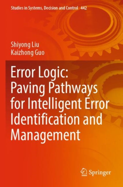 Book cover of: Error Logic: Paving Pathways for Intelligent Error Identification and Management. By: Shiyong Liu