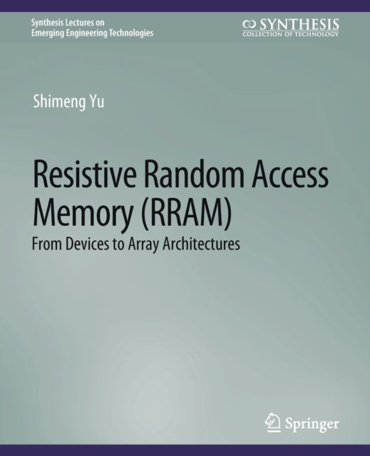 Book cover of: Resistive Random Access Memory (RRAM). By: Shimeng Yu