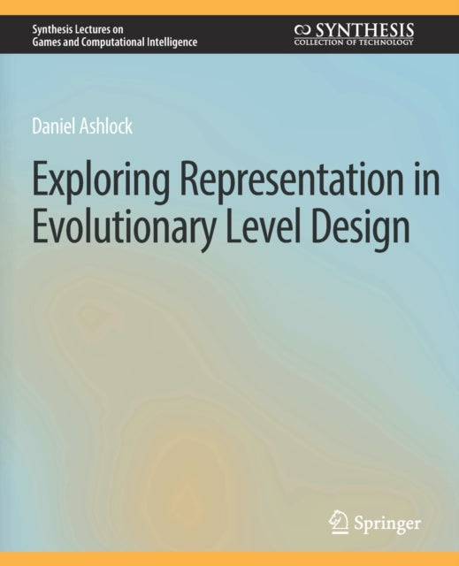 Book cover of: Exploring Representation in Evolutionary Level Design. By: Daniel Ashlock