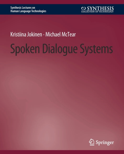 Book cover of: Spoken Dialogue Systems. By: Kristina Jokinen
