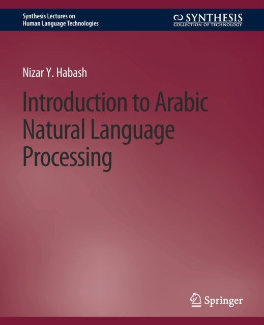 Book cover of: Introduction to Arabic Natural Language Processing. By: Nizar Y. Habash