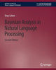 Book cover of: Bayesian Analysis in Natural Language Processing, Second Edition. By: Shay Cohen